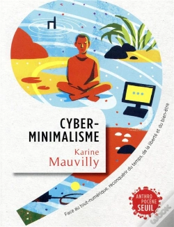 Capa do artigo Cyberminimalisme ; Face Au Tout-Numérique, Reconquérir Du Temps, De La Liberté Et Du Bien-Être