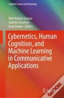 Cybernetics, Human Cognition, And Machine Learning In Communicative Applications