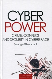 Cyberpower ; Crime, Conflict And Security In The Cyberspace