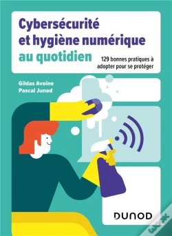 Capa do artigo Cybersécurité Et Hygiène Numérique Au Quotidien : 129 Bonnes Pratiques À Adpoter Pour Se Protéger