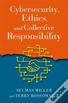 Cybersecurity, Ethics, And Collective Responsibility