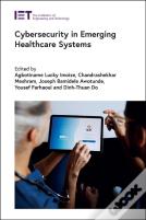 Cybersecurity In Emerging Healthcare Systems