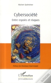 Cybersociété ; Entre Espoirs Et Risques