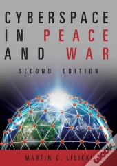 Cyberspace In Peace And War, Second Edition
