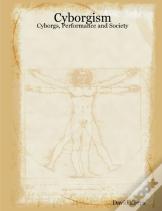 Cyborgism: Cyborgs, Performance And Society
