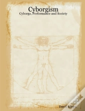 Cyborgism: Cyborgs, Performance And Society
