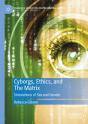 Cyborgs, Ethics, And The Matrix - Preview