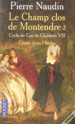 Capa do artigo Cycle De Gui De Clairbois T.7 ; Le Champ Clos De Montendre T.2 ; L'Épée Dans L'Herbe