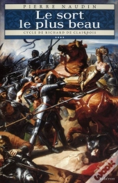 Cycle De Richard De Clairbois Tome 4 ; Le Sort Le Plus Beau