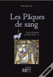 Cycle D'Ernaut De Jérusalem T.2 ; Les Pâques De Sang