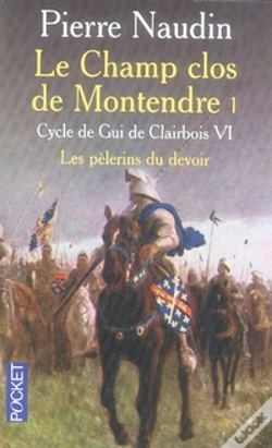 Capa do artigo Cycle Gui De Clairbois T.6 ; Le Champ Clos De Montendre T.1 ; Les Pélerins Du Devoir