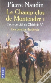 Cycle Gui De Clairbois T.6 ; Le Champ Clos De Montendre T.1 ; Les Pélerins Du Devoir
