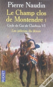 Capa do artigo Cycle Gui De Clairbois T.6 ; Le Champ Clos De Montendre T.1 ; Les Pélerins Du Devoir