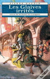 Cycle Richard De Clairbois Tome 2 ; Les Glaives Irrités
