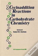 Cycloaddition Reactions In Carbohydrate Chemistry