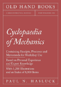 Cyclopaedia Of Mechanics - Containing Receipts, Processes And Memoranda For Workshop Use - Based On Personal Experience And Expert Knowledge - With 1,200 Illustrations And An Index Of 8,500 Items - Preview