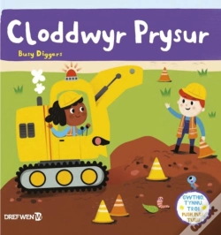 Capa do artigo Cyfres Gwthio, Tynnu, Troi: Cloddwyr Prysur / Push, Pull And Turn Series: Busy Diggers