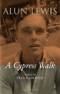 Cypress Walk. Letters From Alun Lewis To Freda Aykroyd - Preview