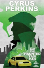 Cyrus Perkins And The Haunted Taxi Cab - Preview