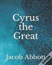 Cyrus The Great