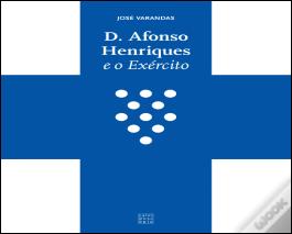 D. Afonso Henriques e o Exército