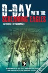 D-Day With The Screaming Eagles