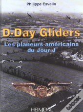 D-Days Gilders ; Les Planeurs Americains Du Jour J