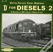 D For Diesels : 2 British Railway Diesel Memories
