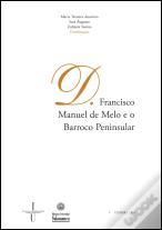 D. Francisco Manuel de Melo e o Barroco Peninsular