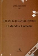 D. Francisco Manuel de Melo - O Mundo é Comédia