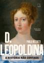 D. Leopoldina: A História Não Contada - Preview