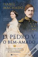 D. Pedro V - O Bem-Amado