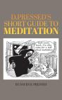 D. Pressed'S Short Guide To Meditation - Preview