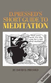 D. Pressed'S Short Guide To Meditation