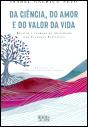 Da Ciência, do Amor e do Valor da Vida - Preview