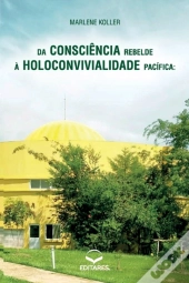 Da Consciencia Rebelde A Holoconvivialidade Pacifica
