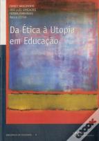 Da Ética à Utopia em Educação
