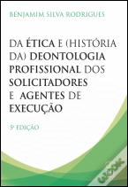 Da Ética e (História da) Deontologia Profissional dos Solicitadores e dos Agentes de Execução