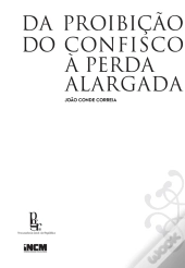 Da Proibição Do Confisco À Perda Alargada