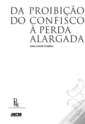 Capa do artigo Da Proibição Do Confisco À Perda Alargada