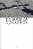 Da Sombra Que Somos