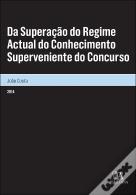 Da Superação do Regime Actual do Conhecimento Superveniente do Concurso