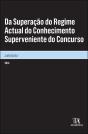 Da Superação do Regime Actual do Conhecimento Superveniente do Concurso - Preview