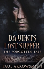 Da Vinci'S Last Supper - The Forgotten Tale