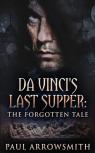 Da Vinci'S Last Supper - The Forgotten Tale