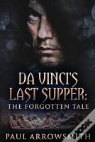 Da Vinci'S Last Supper - The Forgotten Tale