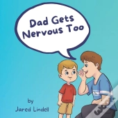 Dad Gets Nervous Too