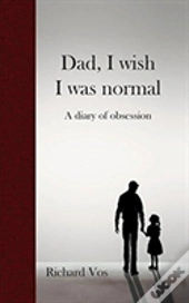 Dad, I Wish I Was Normal