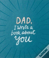 Dad, I Wrote A Book About You