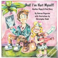 Dad I'Ve Hurt Myself